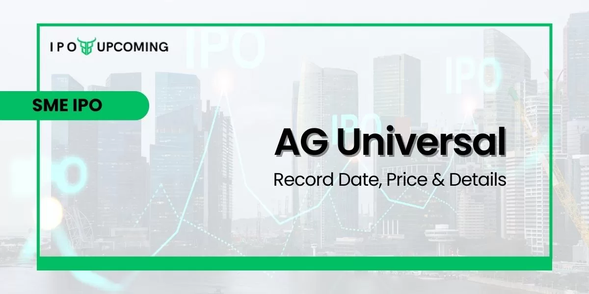 AG Universal SME IPO Record Date, Price & Details