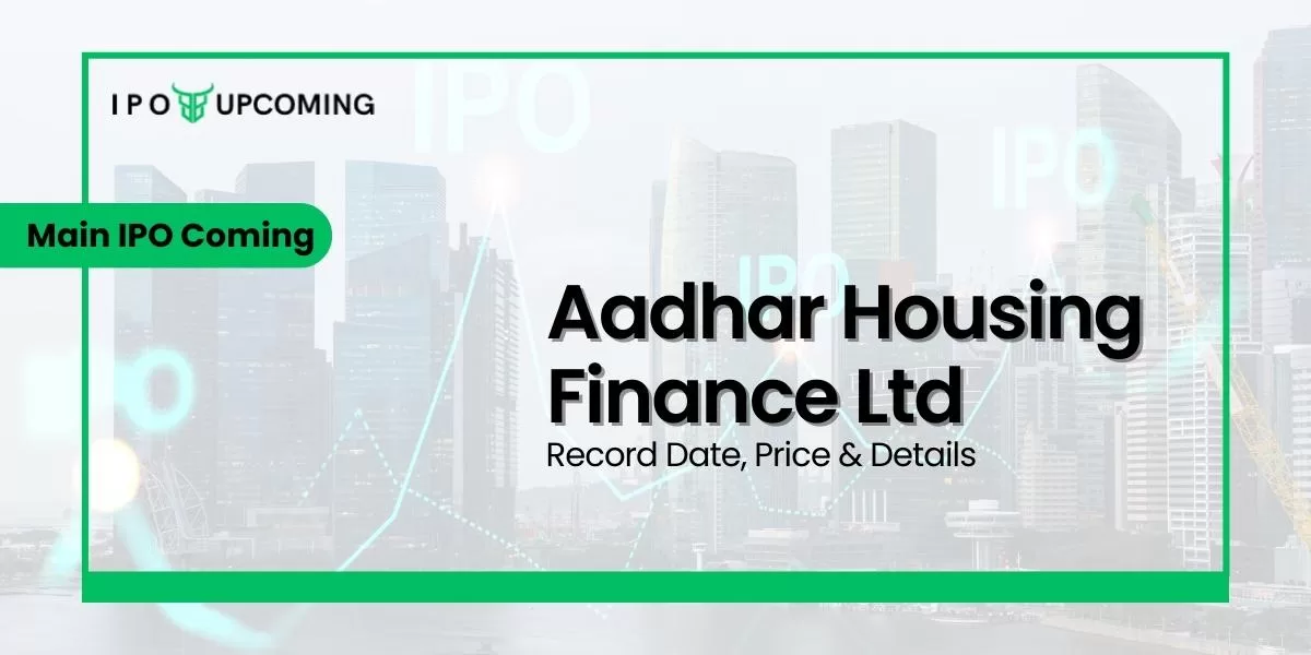 Aadhar Housing Finance Limited IPO Coming Record Date, Price & Details