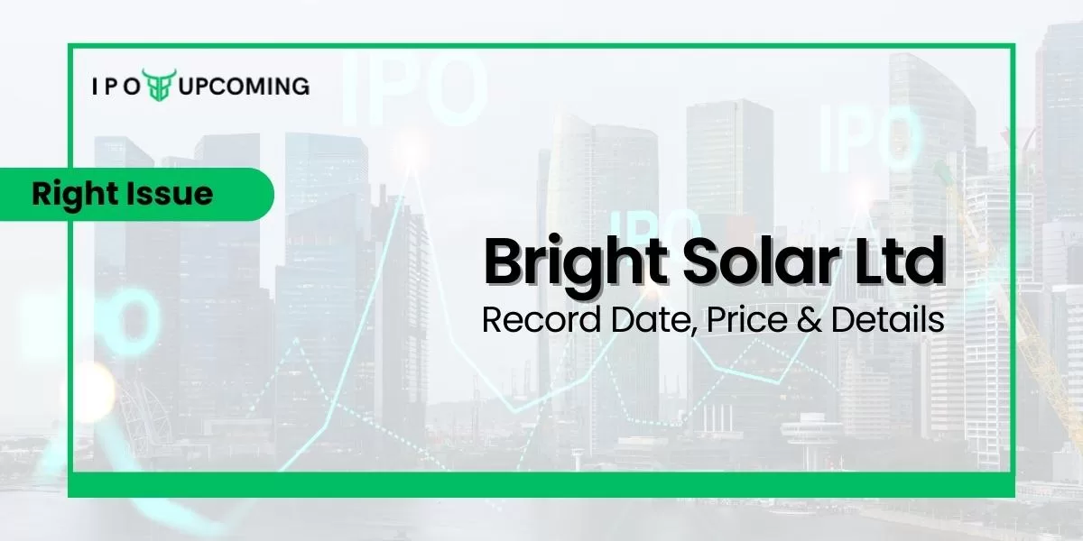 Bright Solar Ltd Right Issue Record Date, Price & Details