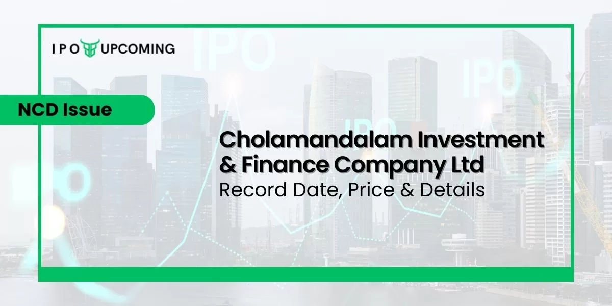 Cholamandalam Investment and Finance Company Limited NCD Issue Record Date, Price & Details