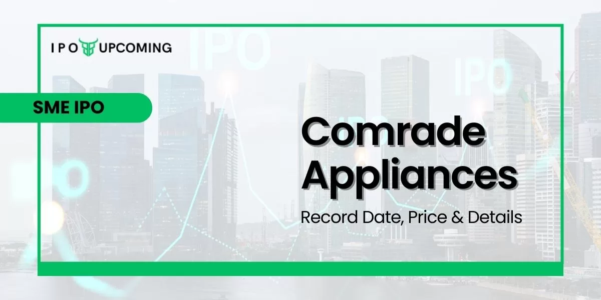 Comrade Appliances SME IPO Record Date, Price & Details