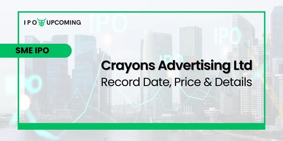 Crayons Advertising Limited SME IPO Record Date, Price & Details