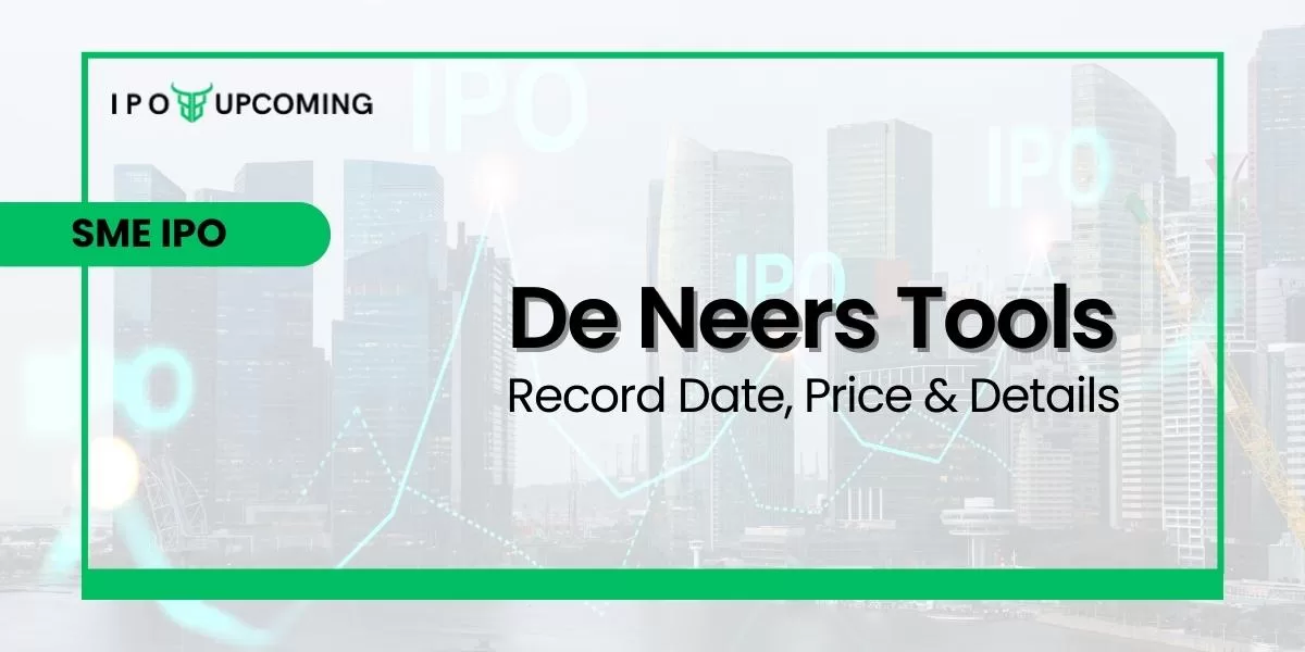 De Neers Tools IPO Date, Price, GMP, Details