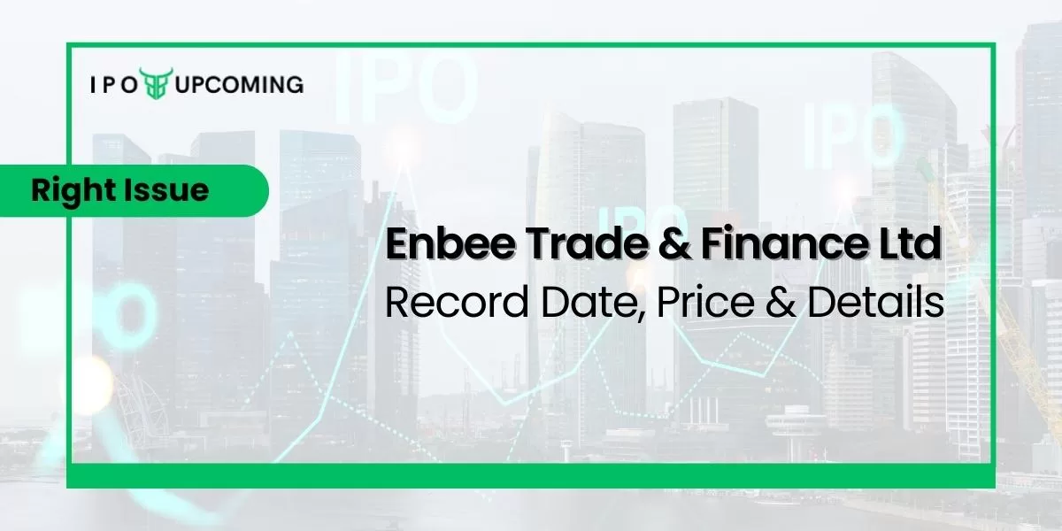 Enbee Trade & Finance Ltd Right Issue Record Date, Price & Details