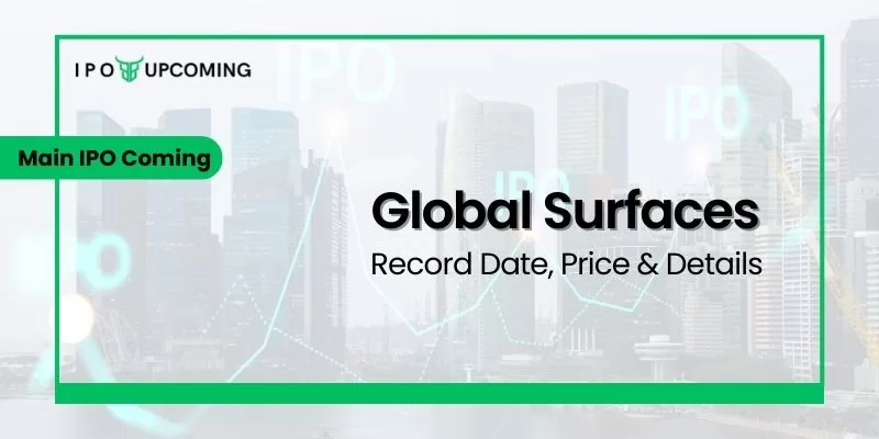 Global Surfaces IPO GMP, Date, Price, Analysis & Allotment