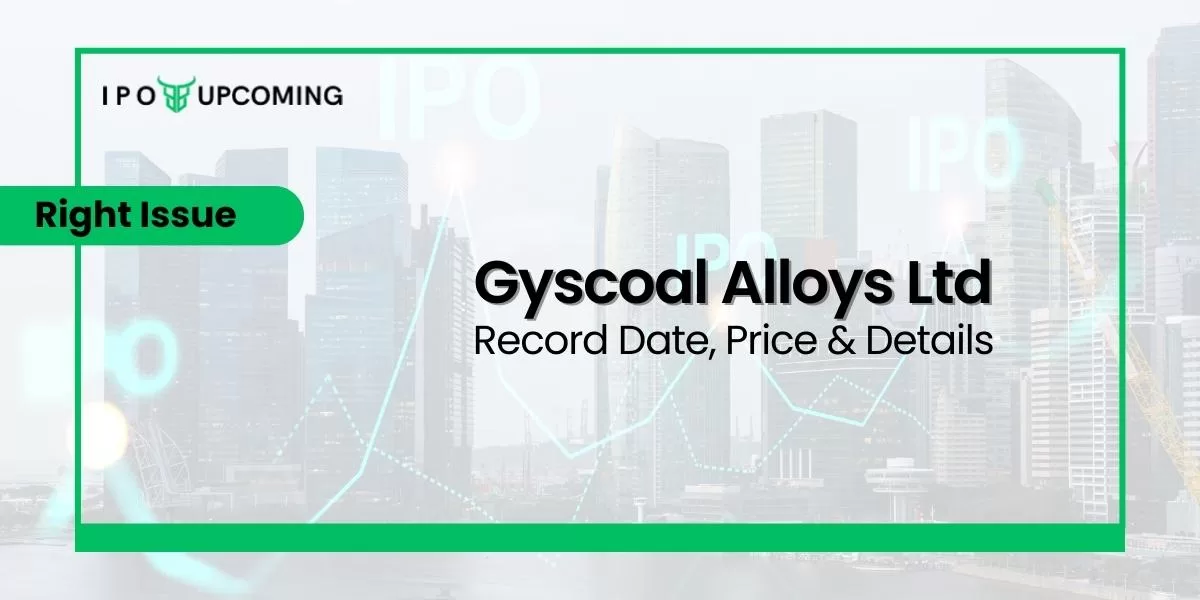 Gyscoal Alloys Ltd Right Issue Record Date, Price & Details