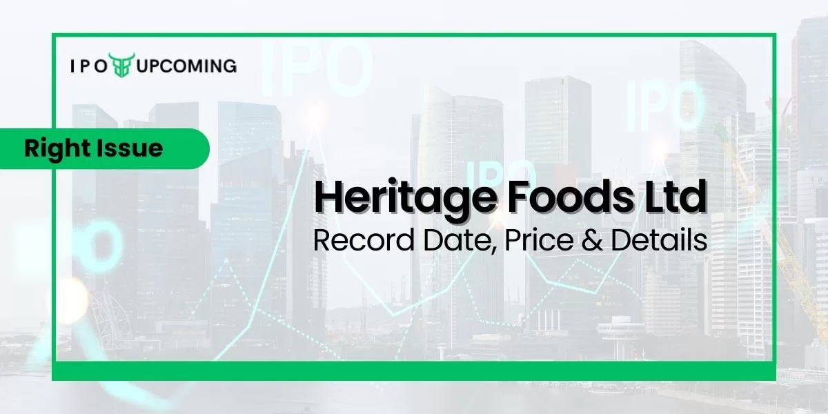 Heritage Foods Ltd Right Issue Record Date, Price & Details