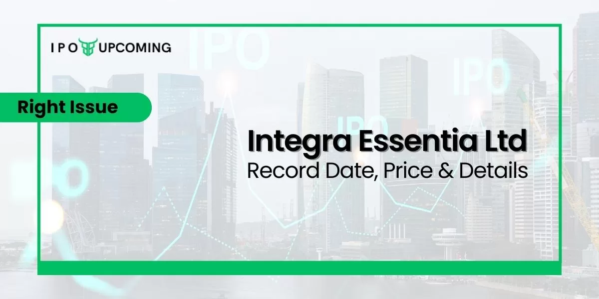 Integra Essentia Ltd Right Issue Record Date, Price & Details