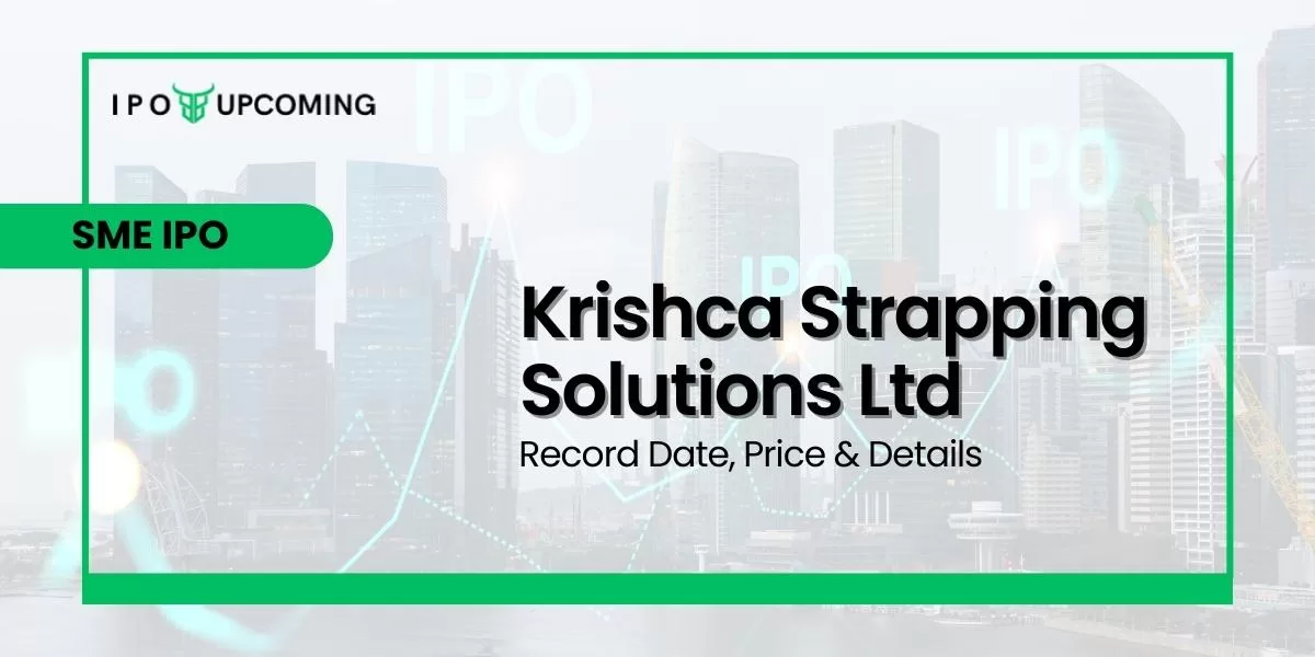 Krishca Strapping Solutions Ltd SME IPO Record Date, Price & Details