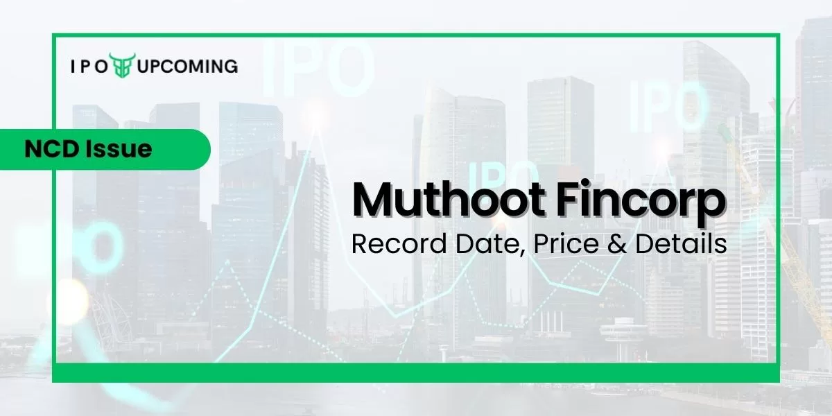 Muthoot Fincorp NCD Issue Record Date, Price & Details