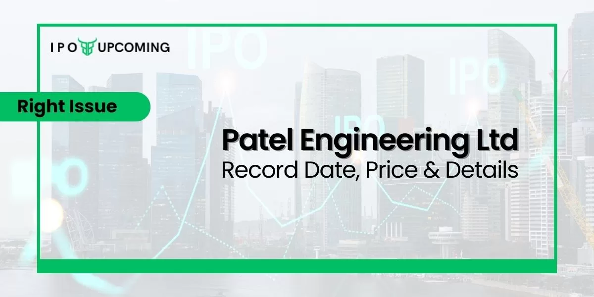 Patel Engineering Ltd Right Issue Record Date, Price & Details