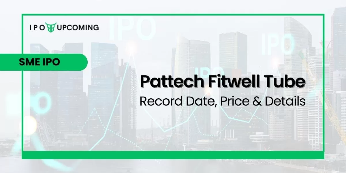 Pattech Fitwell Tube IPO GMP, Date, Price, Review & Allotment
