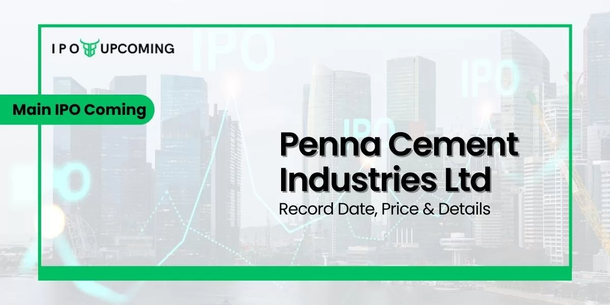 Penna Cement Industries Limited IPO Coming Record Date, Price & Details
