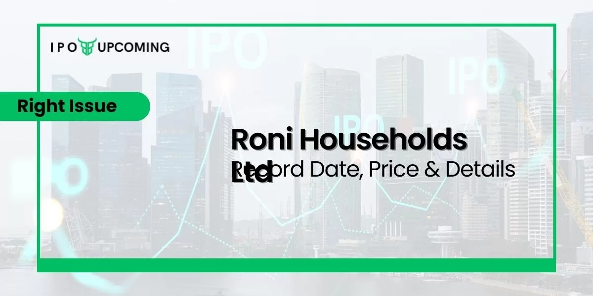Roni Households Ltd Right Issue Record Date, Price & Details