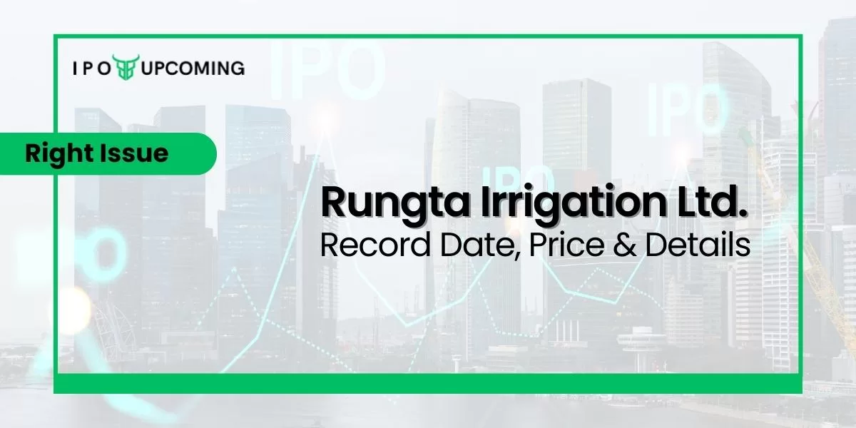 Rungta Irrigation Ltd Record Date, Price & Details