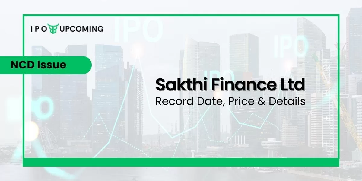 Sakthi Finance Limited NCD Issue Record Date, Price & Details
