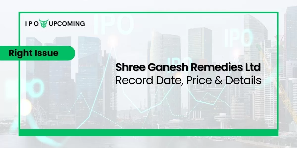 Shree Ganesh Remedies Ltd Right Issue Record Date, Price & Details