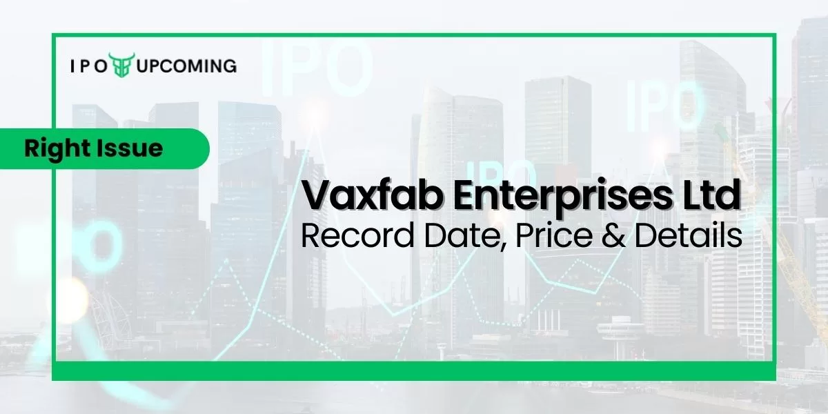 Vaxfab Enterprises Ltd Right Issue Record Date, Price & Details