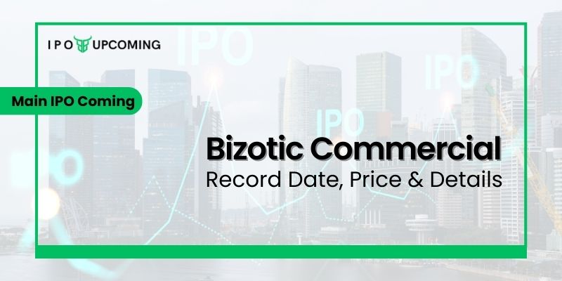 Bizotic Commercial IPO GMP, Review, Date, Price & Allotment