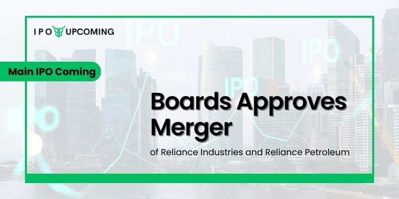 Boards approves merger of Reliance Industries and Reliance Petroleum