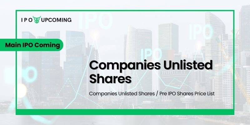 Companies Unlisted Shares / Pre IPO Shares Price List