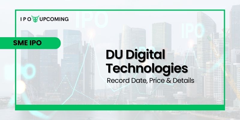 DU Digital Technologies IPO GMP, Date, Review, Price, Form, Lot Size & Allotment Details