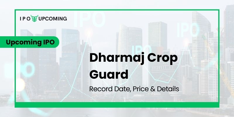 Dharmaj Crop Guard IPO GMP, Date, Allotment, Review, Price & Analysis