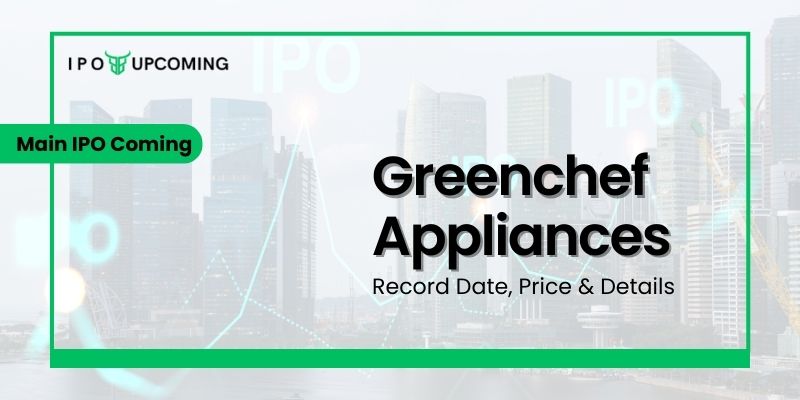 Greenchef Appliances IPO GMP, Date, Review, Price, Allotment & Analysis