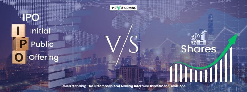 IPO Vs Shares: IPO Vs Shares: Understanding The Differences And Making Informed Investment Decisions