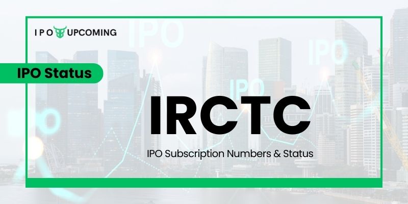 IRCTC IPO Subscription Numbers & Status