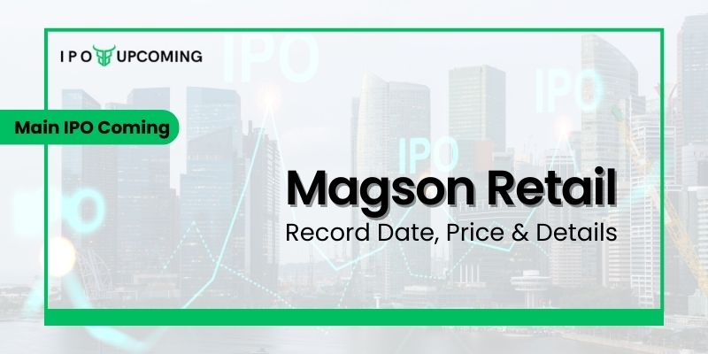 Magson Retail IPO GMP, Date, Review, Price, Allotment & Analysis