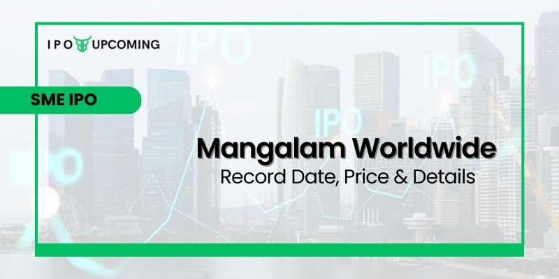 Mangalam Worldwide IPO Date, GMP, Price, Allotment & Analysis
