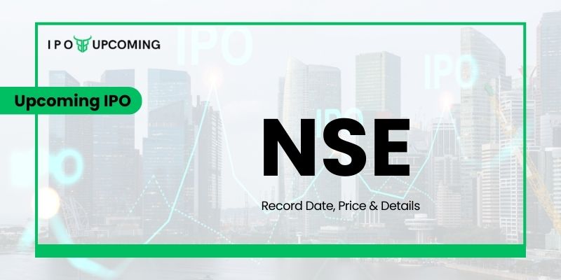 NSE IPO GMP, Price Band, Market Lot & Dates Details