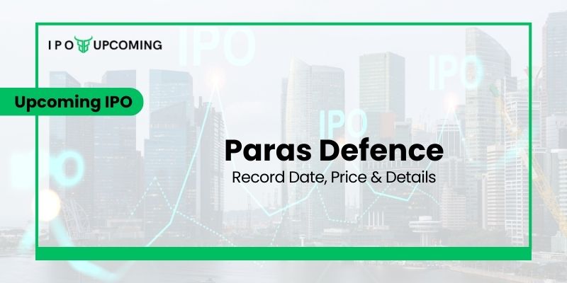 Paras Defence IPO GMP, Date, Review, Price, Form & Market Lot Details