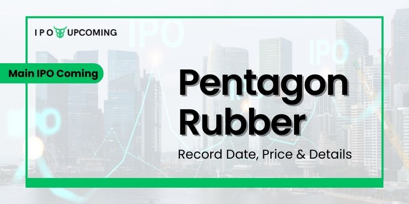 Pentagon Rubber IPO GMP, Date, Review, Price, Allotment & Analysis