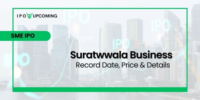 Suratwwala Business IPO GMP, Date, Review, Price Band, Form, Allotment & Market Lot
