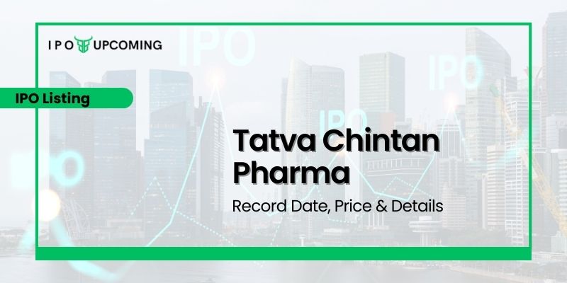 Tatva Chintan Pharma IPO Listing on 29 July 2021 on NSE & BSE