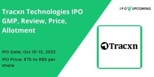 Tracxn IPO GMP, Review, Price, Allotment
