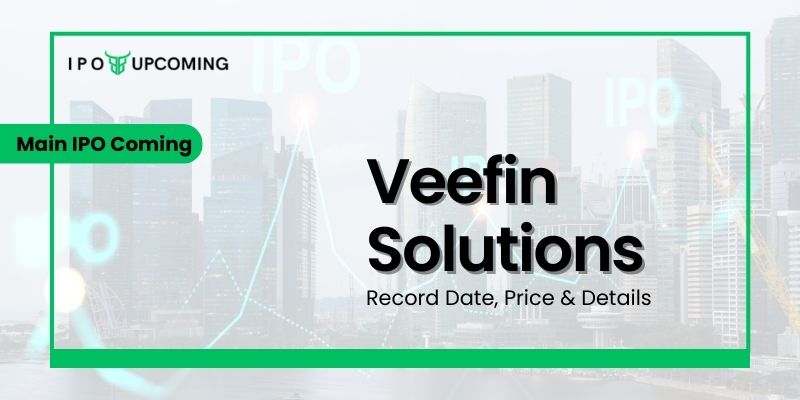 Veefin Solutions IPO GMP, Date, Review, Price, Allotment & Analysis