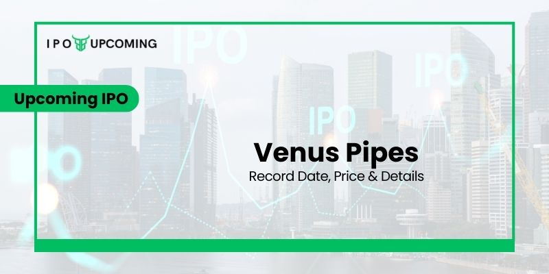 Venus Pipes IPO GMP
