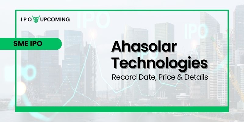 Ahasolar Technologies IPO GMP, Review, Price & Allotment.