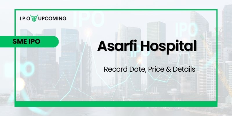 Asarfi Hospital IPO GMP, Review, Price & Allotment.