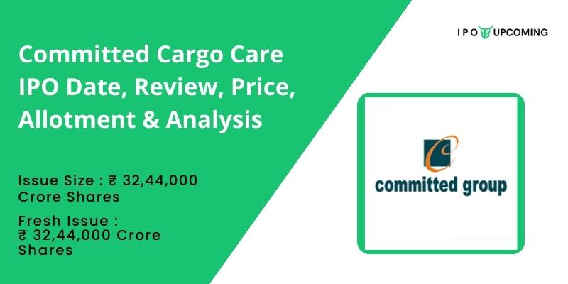 Committed Cargo Care IPO Date, Review, Price, Allotment & Analysis
