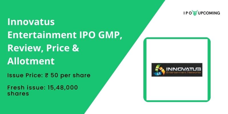 Innovatus Entertainment IPO GMP, Review, Price & Allotment
