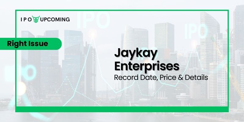 Jaykay Enterprises Rights Issue – Dates, How to Apply, Price Band & Allotment Details