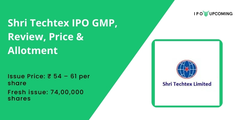 Shri Techtex IPO GMP, Review, Price & Allotment