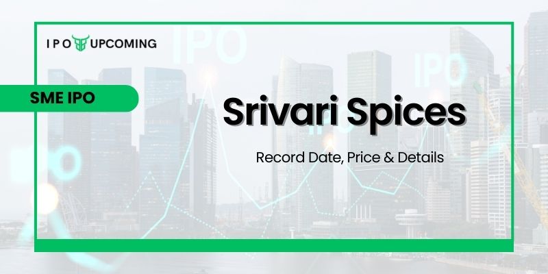 Srivari Spices IPO GMP, Review, Price & Allotment
