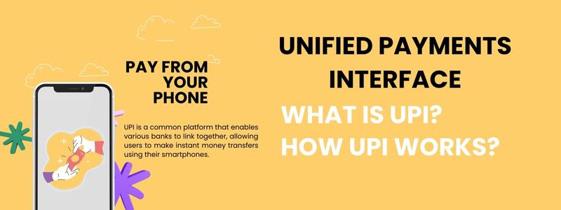 Unified Payments Interface-What is UPI? how UPI works? What is UPI PIN?