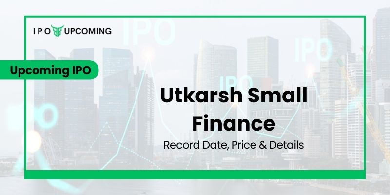 Utkarsh Small Finance Bank IPO Date, Review, Price, Allotment & Analysis
