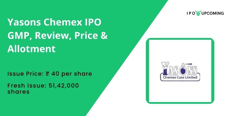 Yasons Chemex IPO GMP, Review, Price & Allotment
